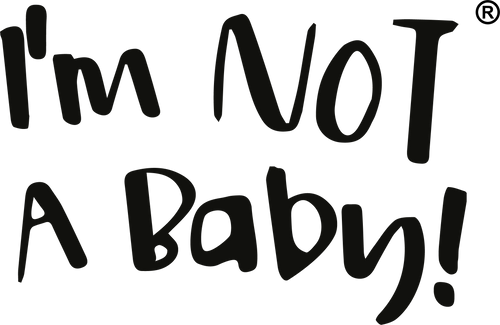 I'm NOT A Baby!